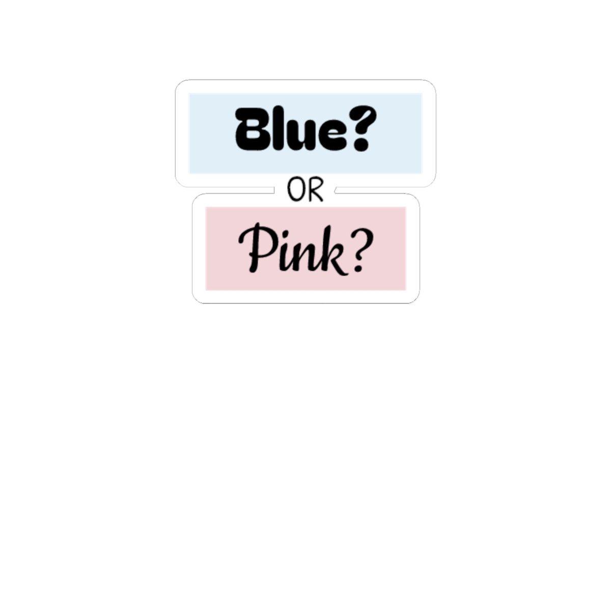 Blue? or Pink? Kiss-Cut Gender Reveal Sticker